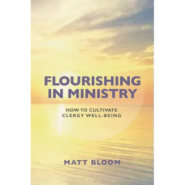 Flourishing in Ministry: How to Cultivate Clergy Wellbeing