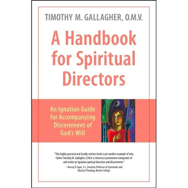 A Handbook for Spiritual Directors: An Ignatian Guide for Accompanying Discernment of God's Will