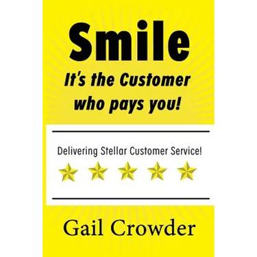Smile It's the Customer Who Pays You: Delivering Stellar Customer Service