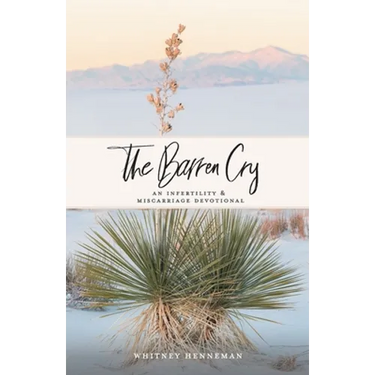 The Barren Cry: An Infertility & Miscarriage Devotional