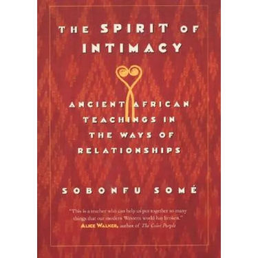 The Spirit of Intimacy: Ancient Teachings in the Ways of Relationships