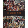 The Negro in Art: A Pictorial Record of the Negro Artist and of the Negro Theme in Art