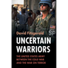 Uncertain Warriors: The United States Army Between the Cold War and the War on Terror