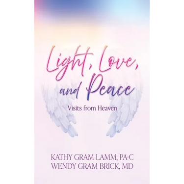 Light, Love, and Peace: Visits from Heaven