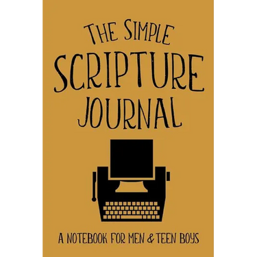 The Simple Scripture Journal: A Notebook for Men & Teen Boys