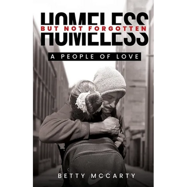 Homeless but Not Forgotten: A People of Love