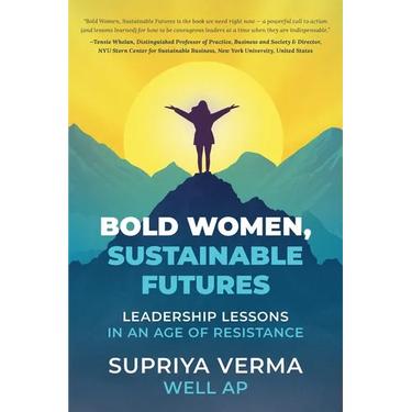 Bold Women, Sustainable Futures: Leadership Lessons in an Age of Resistance