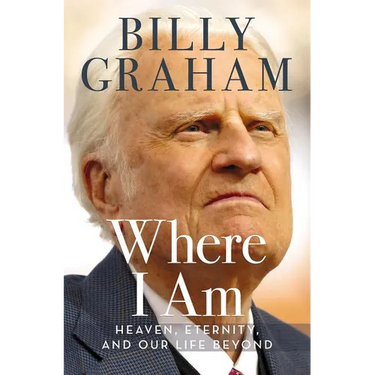 Where I Am: Heaven, Eternity, and Our Life Beyond