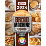 Bread Machine Cookbook: No-hassle Recipes for Delicious Homemade Bread.