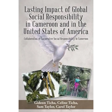 Lasting Impact of Global Social Responsibility in Cameroon and in the United States of America: Collaboration of Corporative Social Responsibility In