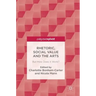 Rhetoric, Social Value and the Arts: But How Does It Work?