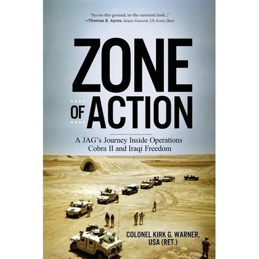 Zone of Action: A JAG's Journey Inside Operations Cobra II and Iraqi Freedom