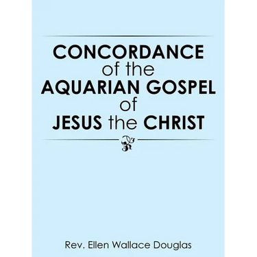 Concordance of the Aquarian Gospel of Jesus the Christ