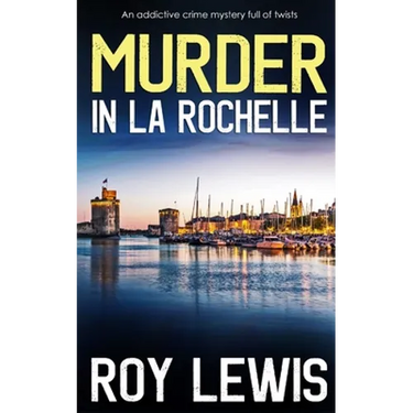 MURDER IN LA ROCHELLE an addictive crime mystery full of twists