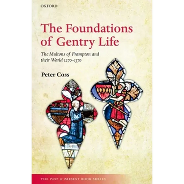 The Foundations of Gentry Life: The Multons of Frampton and Their World 1270-1370