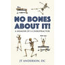 No Bones about It: A Memoir of a Chiropractor