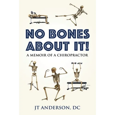 No Bones about It: A Memoir of a Chiropractor
