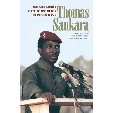 We Are Heirs of the World's Revolutions: Speeches from the Burkina Faso Revolution 1983-87