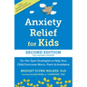 Anxiety Relief for Kids: On-The-Spot Strategies to Help Your Child Overcome Worry, Panic, and Avoidance