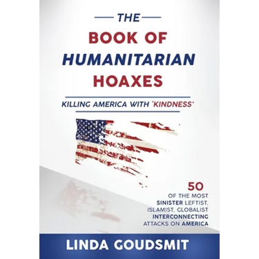 The Book of Humanitarian Hoaxes: Killing America with 'Kindness'