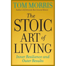 The Stoic Art of Living: Inner Resilience and Outer Results