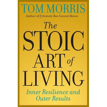 The Stoic Art of Living: Inner Resilience and Outer Results