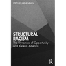 Structural Racism: The Dynamics of Opportunity and Race in America