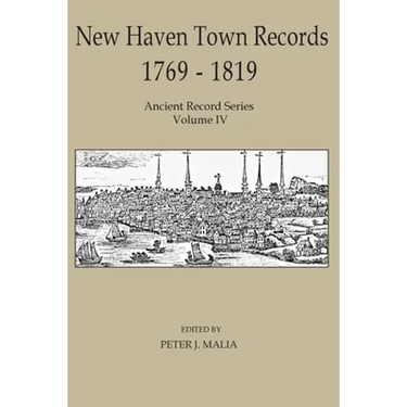New Haven Town Records, 1769 - 1819: Ancient Record Series Vol. IV