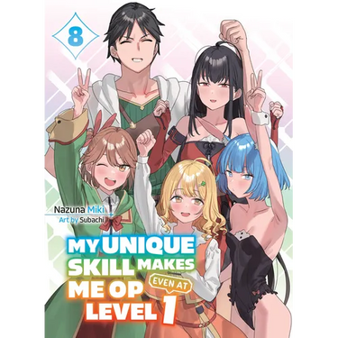 My Unique Skill Makes Me Op Even at Level 1 Vol 8 (Light Novel)