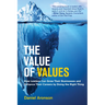 The Value of Values: How Leaders Can Grow Their Businesses and Enhance Their Careers by Doing the Right Thing
