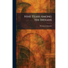 Nine Years Among the Indians