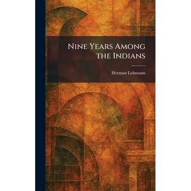 Nine Years Among the Indians