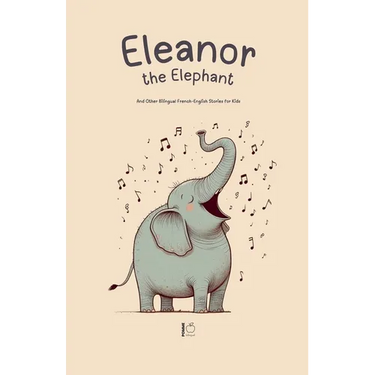 Eleanor the Elephant And Other Bilingual French-English Stories for Kids