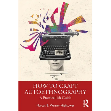 How to Craft Autoethnography: A Practical-Ish Guide