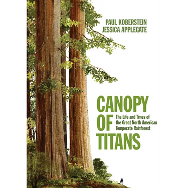Canopy of Titans: The Life and Times of the Great North American Temperate Rainforest