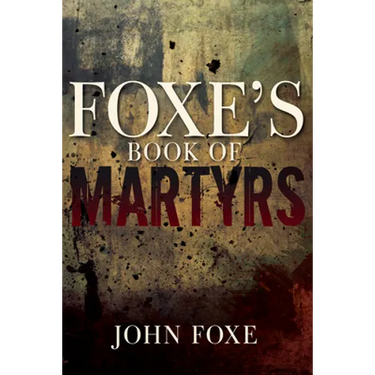 Foxe's Book of Martyrs