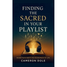 Finding The Sacred in Your Playlist