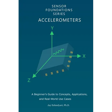 Sensor Foundations Series: Accelerometers: A Beginner's Guide to Concepts, Applications, and Real-World Use Cases