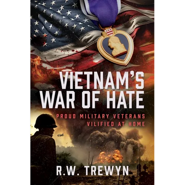 Vietnam's War of Hate: Proud Military Veterans Vilified at Home