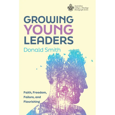 Growing Young Leaders: Faith, Freedom, Failure, and Flourishing