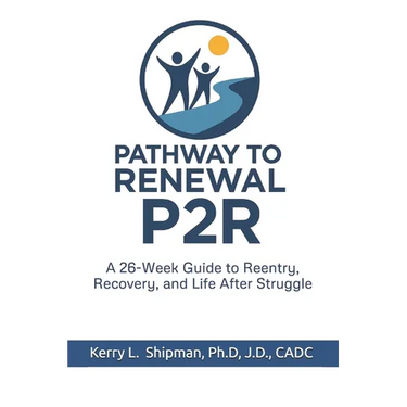 Pathway to Renewal (P2R): A 26-Week Guide to Reentry, Recovery, and Life After Struggle