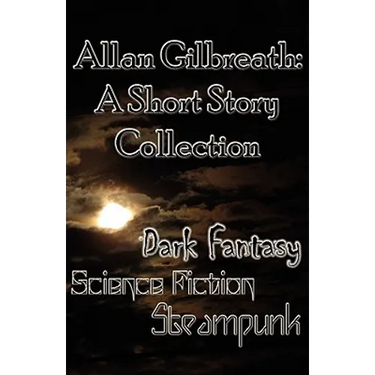 Allan Gilbreath: A Short Story Collection