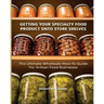 Getting Your Specialty Food Product Onto Store Shelves: The Ultimate Wholesale How-To Guide For Artisan Food Companies