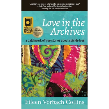 Love in the Archives: a patchwork of true stories about suicide loss