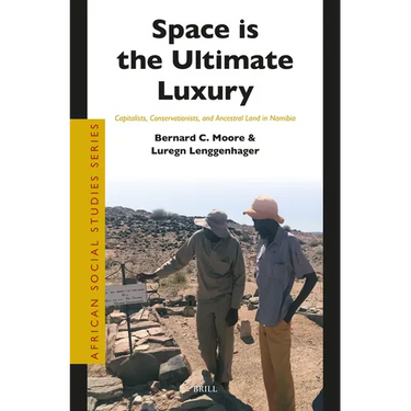 Space Is the Ultimate Luxury: Capitalists, Conservationists, and Ancestral Land in Namibia