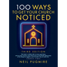 100 Ways to Get Your Church Noticed: Third Edition