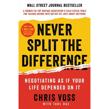 Never Split the Difference: Negotiating as If Your Life Depended on It