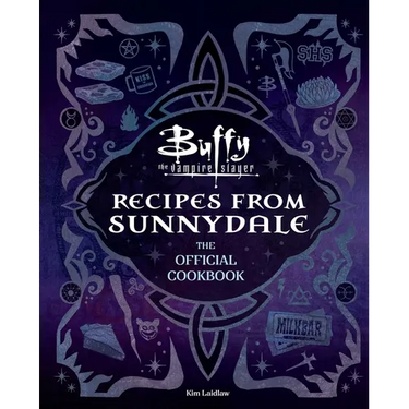 Buffy the Vampire Slayer: Recipes from Sunnydale: The Official Cookbook