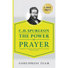 C. H. Spurgeon The Power of Prayer: In Modern English with Introduction and a Study Guide (LARGE PRINT)