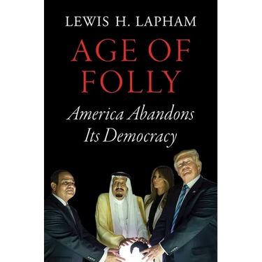 Age of Folly: America Abandons Its Democracy